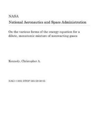 Cover of On the Various Forms of the Energy Equation for a Dilute, Monatomic Mixture of Nonreacting Gases