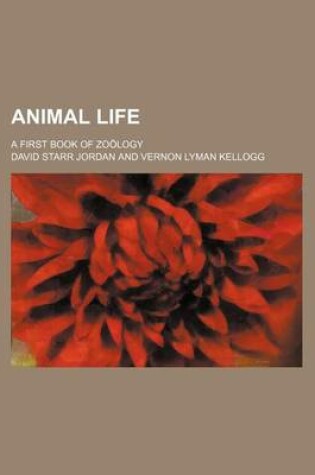 Cover of Animal Life; A First Book of Zo Logy