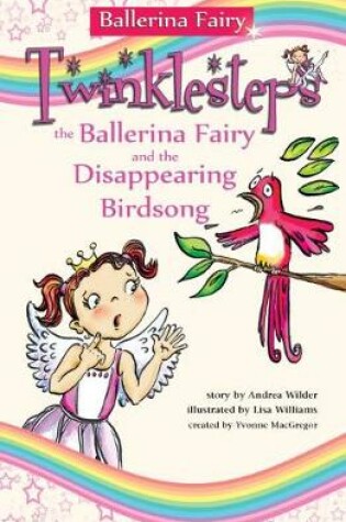 Cover of Twinklesteps the ballerina fairy and the disappearing bird song