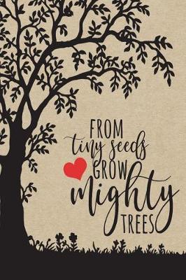 Book cover for From Tiny Seeds Grow Mighty Trees