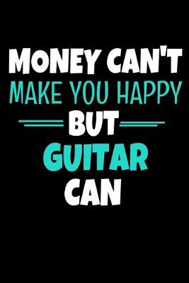 Book cover for Money Cant Make You Happy But Guitar Can