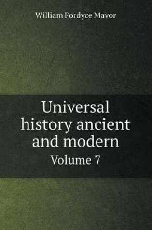 Cover of Universal history ancient and modern Volume 7