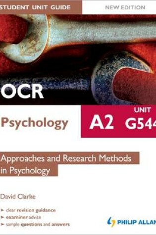 Cover of OCR A2  Psychology Student Unit Guide: Unit G544 Approaches and Research Methods in Psychology