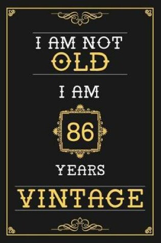 Cover of I Am Not Old I Am 86 Years Vintage
