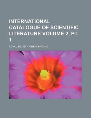 Book cover for International Catalogue of Scientific Literature Volume 2, PT. 1