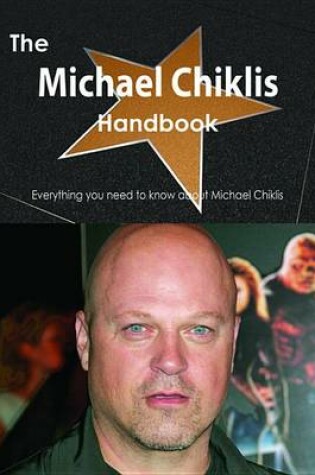 Cover of The Michael Chiklis Handbook - Everything You Need to Know about Michael Chiklis