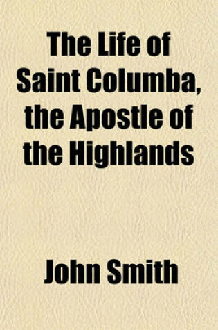 Cover of The Life of Saint Columba, the Apostle of the Highlands