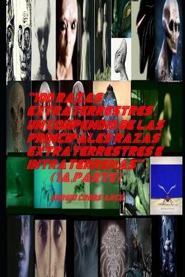 Book cover for "100 Razas Extraterrestres . Un Compendio de las Principales Razas Extraterrestres e Intraterrenas" (1aa Parte)