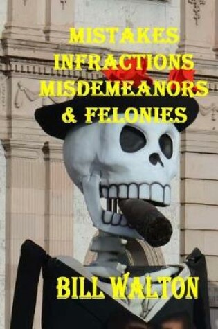 Cover of Mistakes, Infractions, Misdemeanors and Felonies