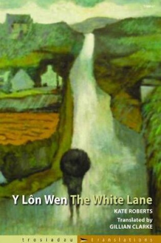 Cover of Trosiadau/Translations: Y Lôn Wen/The White Lane