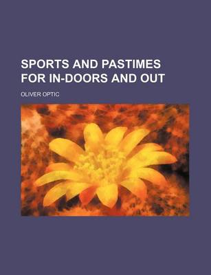 Book cover for Sports and Pastimes for In-Doors and Out