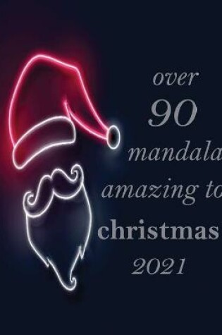 Cover of over 90 mandala amazing to christmas 2021