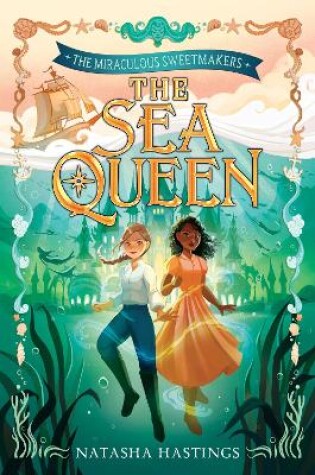 Cover of The Miraculous Sweetmakers #2: The Sea Queen