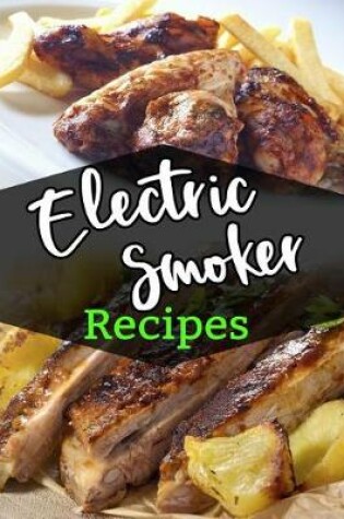 Cover of Electric Smoker Recipes