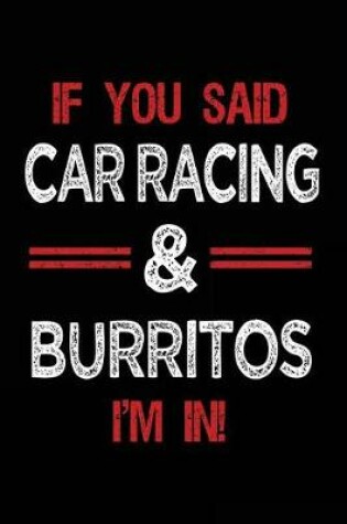 Cover of If You Said Car Racing & Burritos I'm in