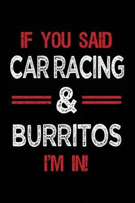 Book cover for If You Said Car Racing & Burritos I'm in