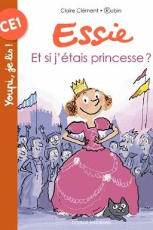 Cover of Essie/Et si j'etais une princesse ?