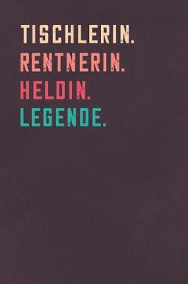 Book cover for Tischlerin. Rentnerin. Heldin. Legende.