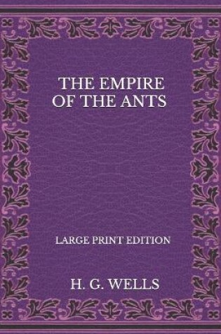 Cover of The Empire Of The Ants - Large print Edition