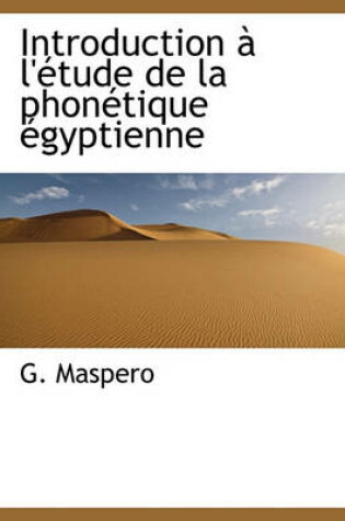 Cover of Introduction L' Tude de La Phon Tique Gyptienne