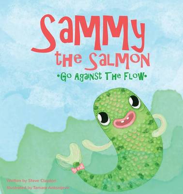 Cover of Sammy the Salmon Go Against the Flow