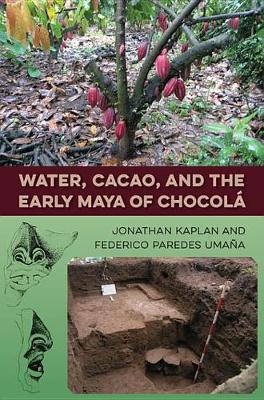 Book cover for Water, Cacao, and the Early Maya of Chocol