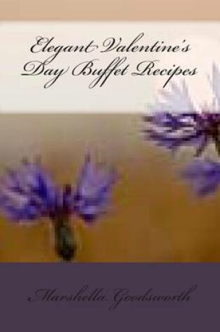 Cover of Elegant Valentine's Day Buffet Recipes