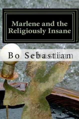 Cover of Marlene and the Religiously Insane