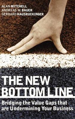 Book cover for The New Bottom Line: Bridging the Value Gaps That Are Undermining Your Business