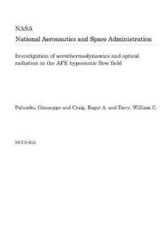 Cover of Investigation of Aerothermodynamics and Optical Radiation in the Afe Hypersonic Flow Field