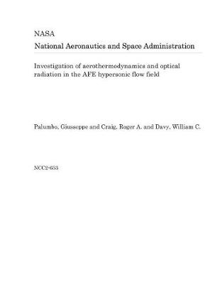 Book cover for Investigation of Aerothermodynamics and Optical Radiation in the Afe Hypersonic Flow Field