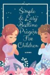 Book cover for Simple and Easy Bedtime Prayers for Children