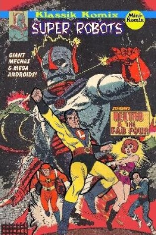 Cover of Klassik Komix: Super Robots, Neutro & the Fab 4