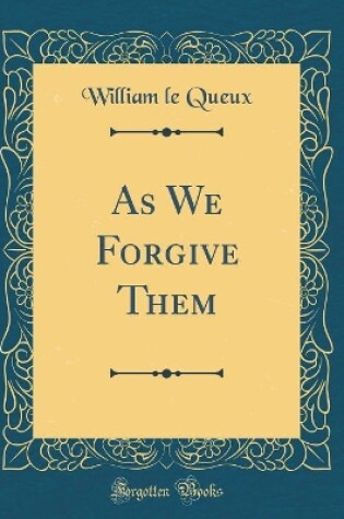 Cover of As We Forgive Them (Classic Reprint)