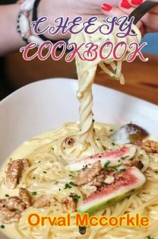 Cover of Cheesy Cookbook