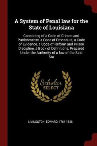 Cover of A System of Penal Law for the State of Louisiana