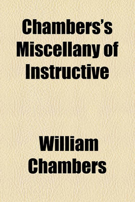 Book cover for Chambers's Miscellany of Instructive & Entertaining Tracts (Volume 15-16)