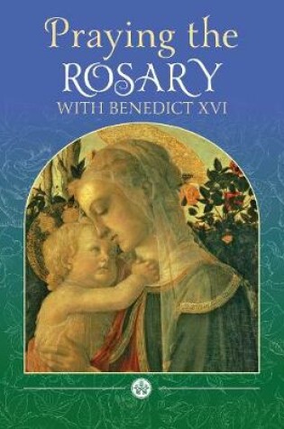 Cover of Praying the Rosary with Benedict XVI