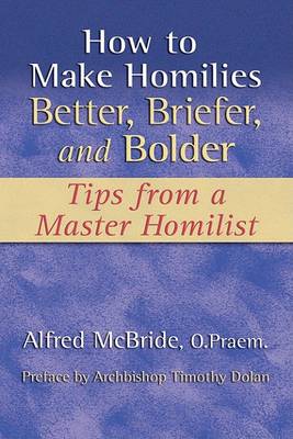 Book cover for How to Make Homilies Better, Briefer, and Bolder