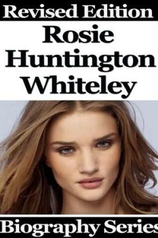 Cover of Rosie Huntington Whiteley - Biography Series