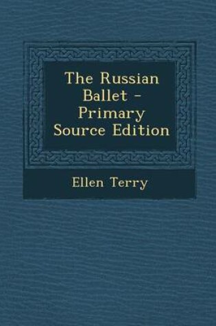 Cover of The Russian Ballet - Primary Source Edition