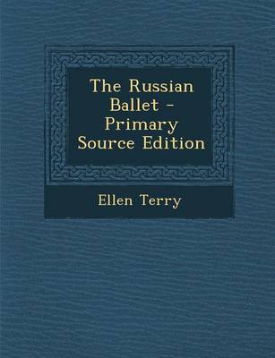 Book cover for The Russian Ballet - Primary Source Edition