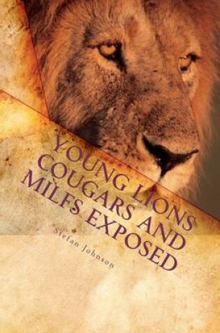 Cover of Young Lions Cougars and Milfs Exposed