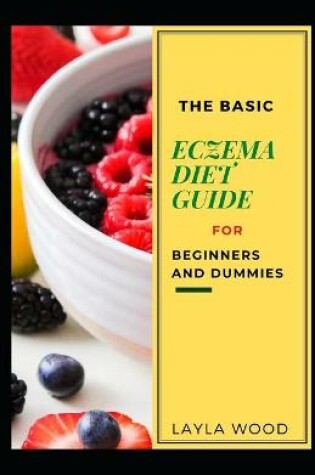 Cover of The Basic Eczema Diet Guide For Beginners And Dummies