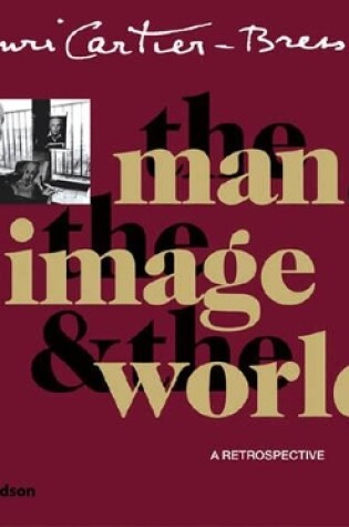 Cover of Henri Cartier-Bresson: The man, the image & the world
