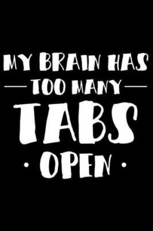 Cover of My Brain Has Too Many Tabs Open