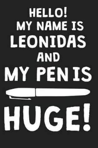 Cover of Hello! My Name Is LEONIDAS And My Pen Is Huge!