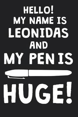 Book cover for Hello! My Name Is LEONIDAS And My Pen Is Huge!