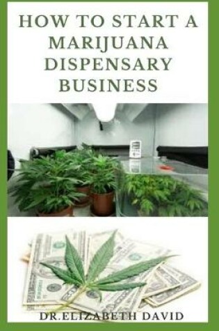 Cover of How to Start a Marijuana Dispensary Business