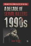 Book cover for 1990s - A Decade of Serial Killers